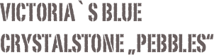 Victoria`s Blue Crystalstone „pebbles“